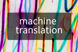 Machine Translation (MT)