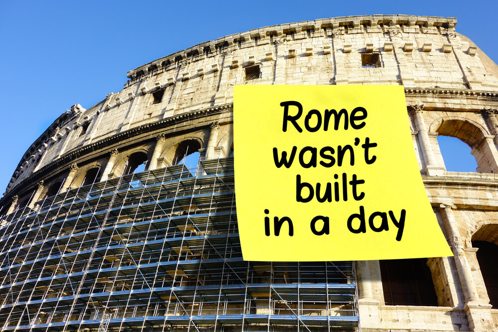 rome wasnt built in a day