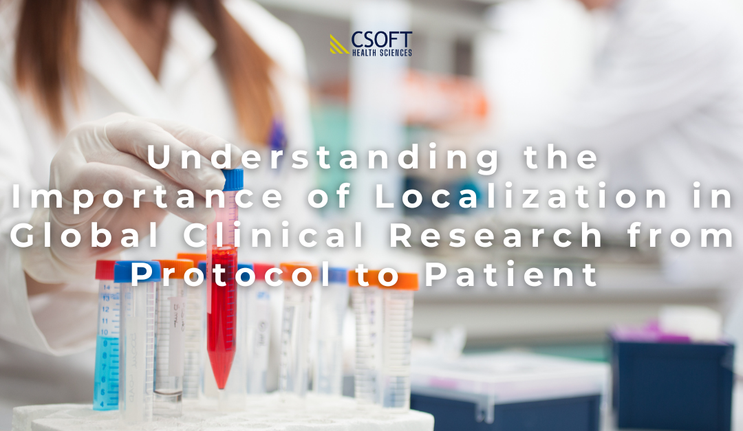 Understanding the Importance of Localization in Global Clinical Trials from Protocol to Patient